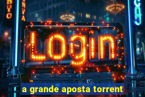 a grande aposta torrent